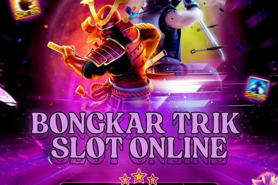 Bongkar Trik Slot Online