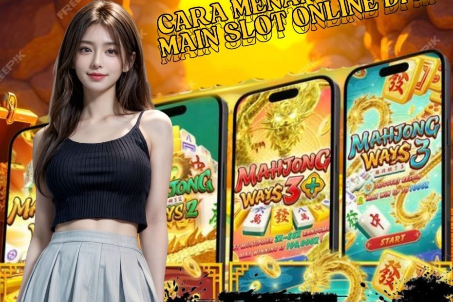 cara menang banyak main slot online di hp